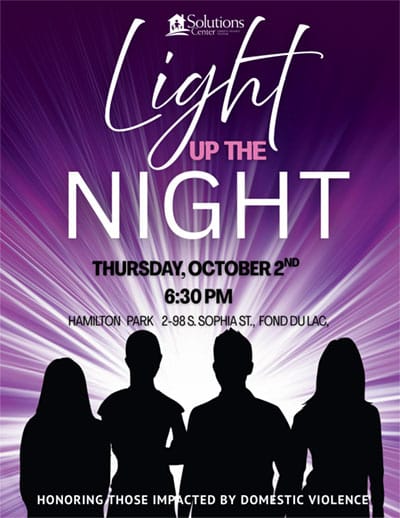 Light Up The Night Thursday, October 2nd. Hamilton Park 2-98 S. Sophia St. Fond du Lac. Honoring those impacted by domestic violence.